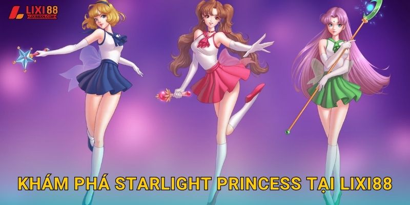 Khám phá Starlight Princess tại Lixi88