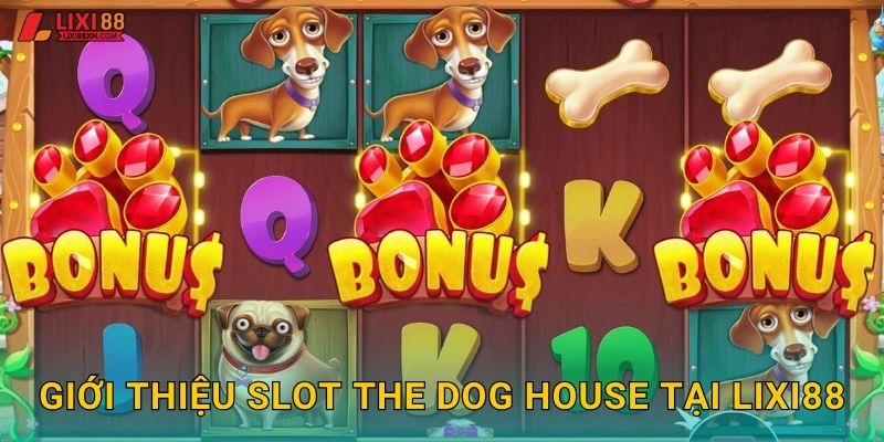 Giới thiệu slot The Dog House tại Lixi88