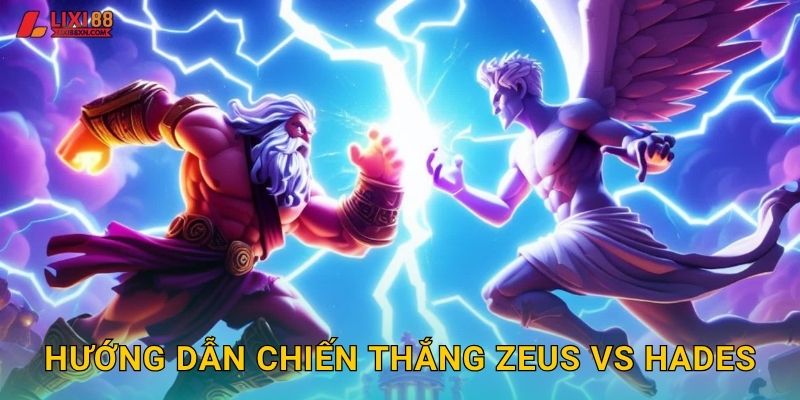 Hướng dẫn chiến thắng Zeus vs Hades