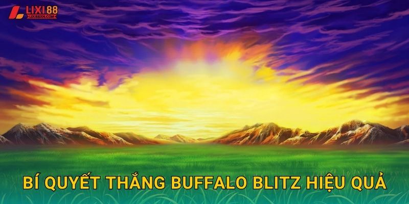 Bí quyết thắng Buffalo Blitz hiệu quả