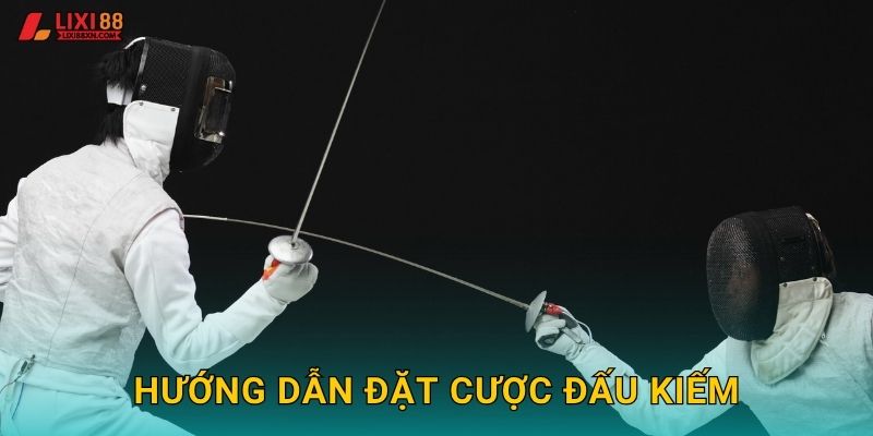 Hướng dẫn đặt cược đấu kiếm