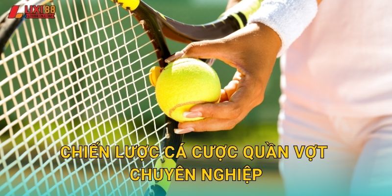 Chiến lược cá cược quần vợt chuyên nghiệp